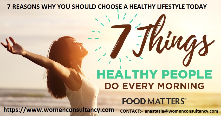 7 REASONS WHY YOU SHOULD CHOOSE A HEALTHY LIFESTYLE TODAY